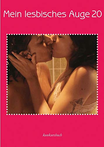 Mein lesbisches Auge 20: Das Jahrbuch der lesbischen Erotik von Konkursbuch Verlag